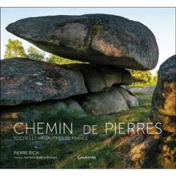 Chemin de pierres : roches et mégalithes de France Pierre Rich Grancher