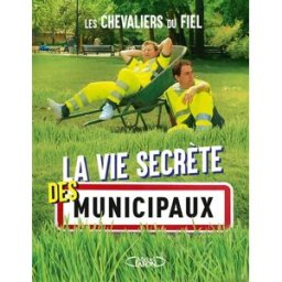 La vie secrète des municipaux Les Chevaliers du fiel M. Lafon