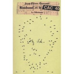 Rimbaud et le Cac 40 Jean-Pierre Cescosse Dilettante