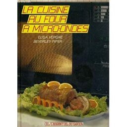 Micro-ondes : cuisine de tous les jours Elisa Vergne Hachette-CIL