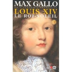 Louis XIV. Vol. 1. Le Roi-Soleil : (1638-1682) Max Gallo XO