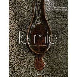 Le miel, un livre gourmand Sylvie Girard-Lagorce Minerva