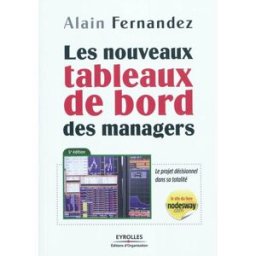Les nouveaux tableaux de bord des managers : le projet décisionnel dans sa totalité Alain-Frédéric Fernandez Eyrolles