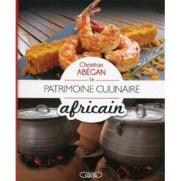 Le patrimoine culinaire africain Christian Abégan M. Lafon