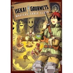 Isekai gourmets : magical table cloth. Vol. 2 Tomohiro Shimomura, Sato Tsukishima Soleil