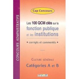 Les 100 QCM clés sur la fonction publique et les institutions : corrigés et commentés : concours adm sorbara, alain Rue des écoles