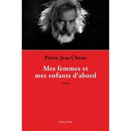 Mes femmes et mes enfants d'abord Pierre-Jean Cherer F. Deville