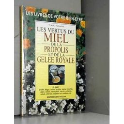 Les vertus du miel, propolis et gelée royale Vincenzo Fabrocini, Chiara Fabrocini De Vecchi