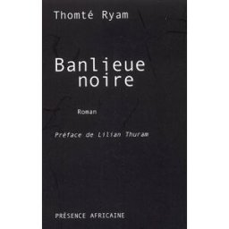 Banlieue noire Thomté Ryam Présence africaine