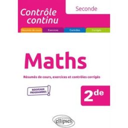 Maths, 2de : résumés de cours, exercices et contrôles corrigés : nouveaux programmes Nicolas Rauwel Ellipses