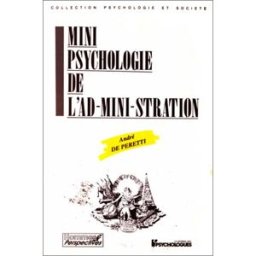 Mini-psychologie de l'ad-mini-stration André de Peretti Hommes et perspectives