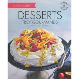 Desserts trop gourmands : tartes, gâteaux, chocolat collectif Marabout