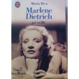 Marlène Dietrich : par sa fille. Vol. 2 Maria Riva J'ai lu