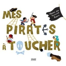 Mes pirates à toucher Géraldine Krasinski, Emmanuel Ristord Milan jeunesse