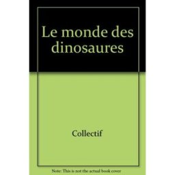 Le Monde des dinosaures collectif Larousse