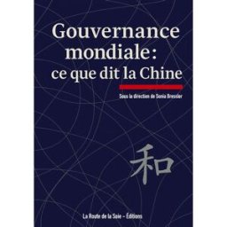 Gouvernance mondiale : ce que dit la Chine Sonia Bressler La Route de la soie éditions