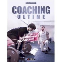 Coaching ultime : les clés de l'entraînement individualisé Jonathan Peyronnin 4 Trainer éditions