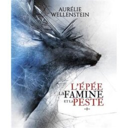 L'épée, la famine et la peste. Vol. 1 Aurélie Wellenstein Scrineo