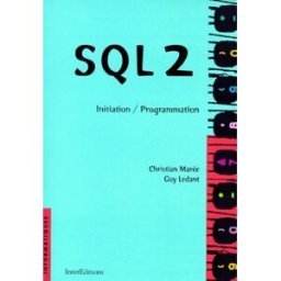 SQL 2 : initiation, programmation, maîtrise Christian Marée, Guy Ledant InterEditions