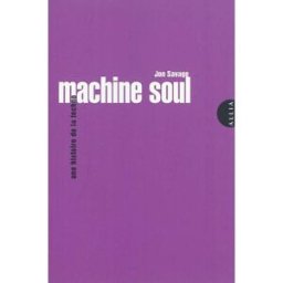 Machine soul : une histoire de la techno Jon Savage Allia
