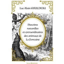 Histoires naturelles et extraordinaires des animaux de La Fontaine Luc-Alain Giraldeau Humensciences