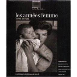 Les années femme : 45 ans d'images Janine Niepce La Martinière