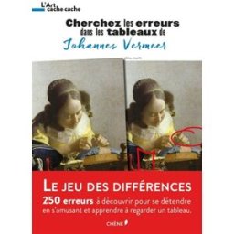 Cherchez les erreurs dans les tableaux de Johannes Vermeer nicole masson, yann caudal, collectif Chêne