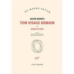 Ton visage demain. Vol. 2. Danse et rêve Javier Marias Gallimard