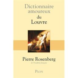 Dictionnaire amoureux du Louvre Pierre Rosenberg Plon