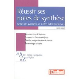 Réussir ses notes de synthèse : notes de synthèse et notes administratives Pierre Gévart L'Etudiant