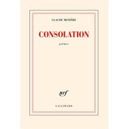 Consolation : poèmes Claude Minière Gallimard