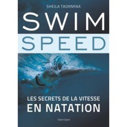 Swim speed : les secrets de la vitesse en natation Sheila Taormina Talent Sport