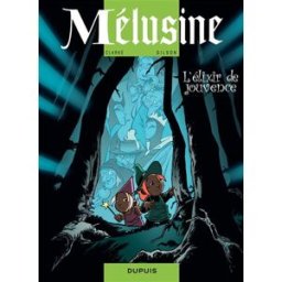 Mélusine. Vol. 19. L'élixir de jouvence François Gilson, Clarke Dupuis