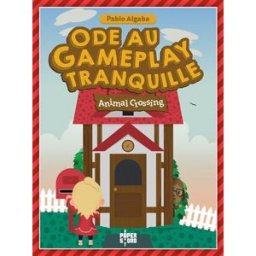 Animal crossing : ode au gameplay tranquille Pablo Algaba Ynnis éditions
