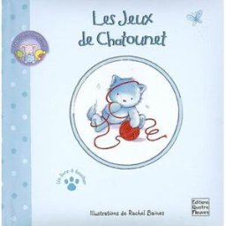 Les joyeux compères. Les jeux de Chatounet Rachel Baines, Céline Vielfaure Quatre Fleuves