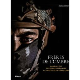 Frères de l'ombre : dans les pas des forces spéciales et unités d'élite françaises Kellian Bier Solar