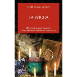 La Wicca : guide de pratique individuelle Scott Cunningham J'ai lu