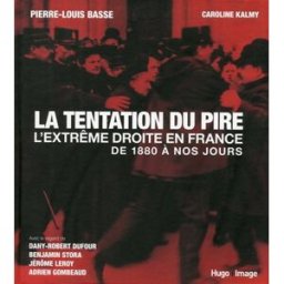 La tentation du pire : l'extrême droite en France : de 1880 à nos jours Pierre-Louis Basse, Caroline Kalmy Hugo Image