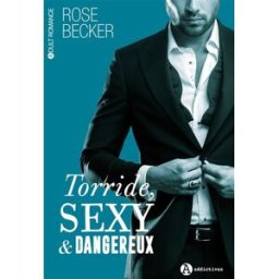 Torride, sexy et dangereux Rose M. Becker Editions Addictives