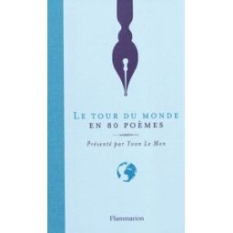 Le tour du monde en 80 poèmes yvon le men, collectif Flammarion