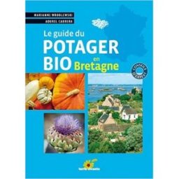 Le guide du potager bio en Bretagne Marianne Wroblewski, Aourel Cabrera Terre vivante