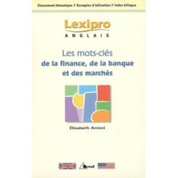Les mots clés de la finance, de la banque et des marchés en anglais : classement thématique, exemple Elisabeth Antoni Bréal