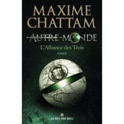 Autre-monde. Vol. 1. L'Alliance des trois Maxime Chattam Albin Michel
