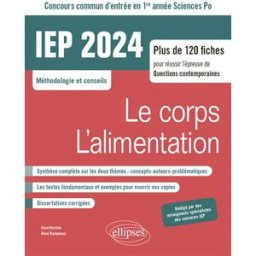 Le corps, l'alimentation : IEP 2024, concours commun d'entrée en 1re année Sciences Po, méthodologie rampnoux, rené Ellipses