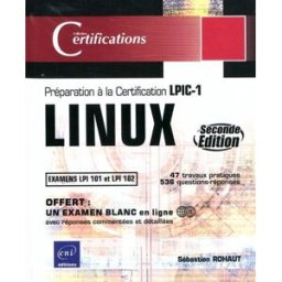 Linux : préparation à la certification LPIC-1 : examens LPI 101 et LPI 102 Sébastien Rohaut ENI