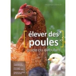 Elever des poules : guide du débutant Frédérique Chevalier IDEO