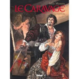 Le Caravage. Vol. 1. La palette et l'épée Milo Manara Glénat