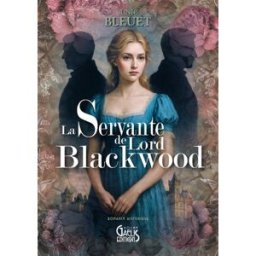 La servante de lord Blackwood Junie Bleuet Gaelis éditions