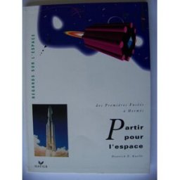 Partir pour l'espace : des premières fusées à Hermès Dietrich E. Koelle Hatier