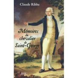 Mémoires du chevalier de Saint-George Claude Ribbe Alphée-Jean-Paul Bertrand